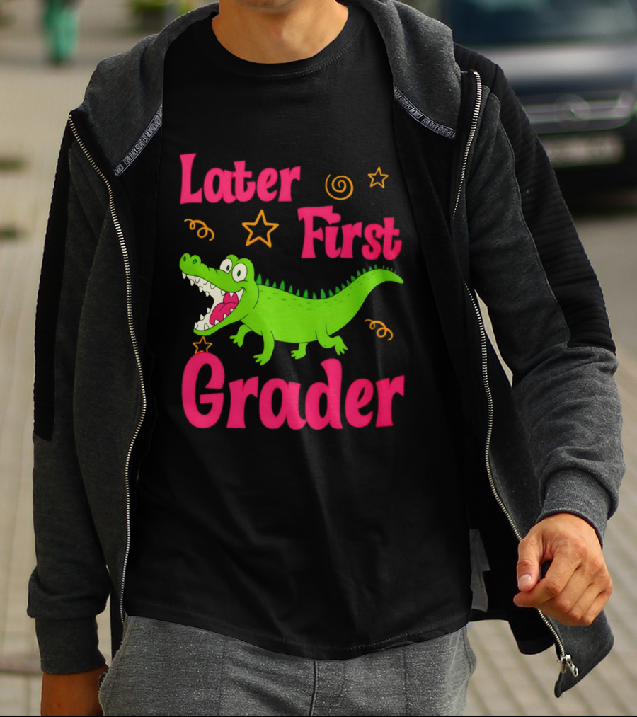 Later Gator First Grader Last Day Of School Teacher T-Shirt