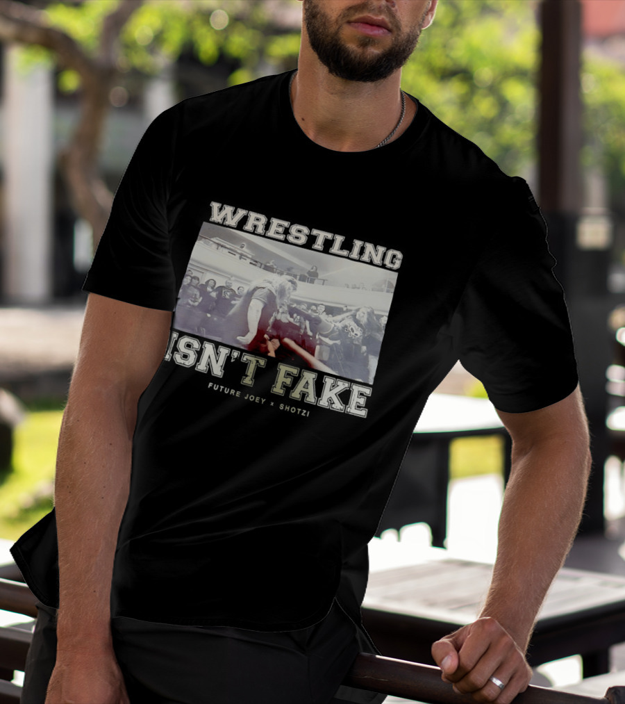 Wrestling Isn't Fake Future Joey Shotzi T-Shirt