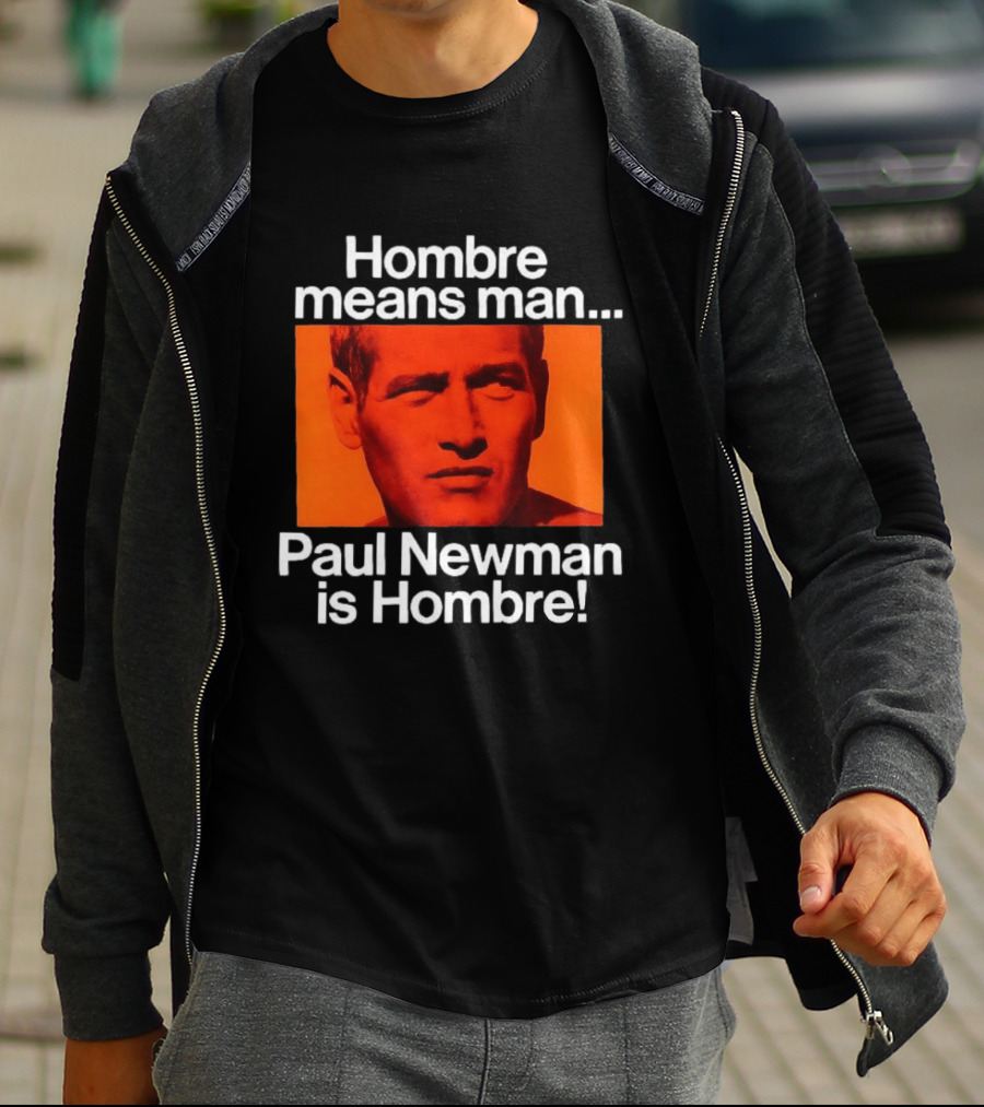 Hombre Means Man Paul Newman Is Hombre Iconic Movie Reference T-Shirt
