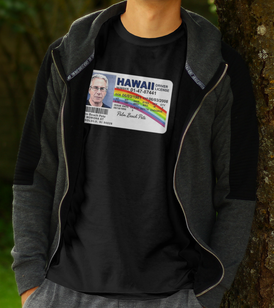 Palm Beach Pete Hawaii Driver License Sarcastic Jeffrey Epstein T-Shirt