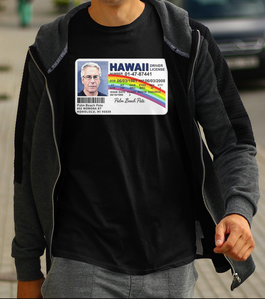 Palm Beach Pete Hawaii Driver License Sarcastic Jeffrey Epstein T-Shirt