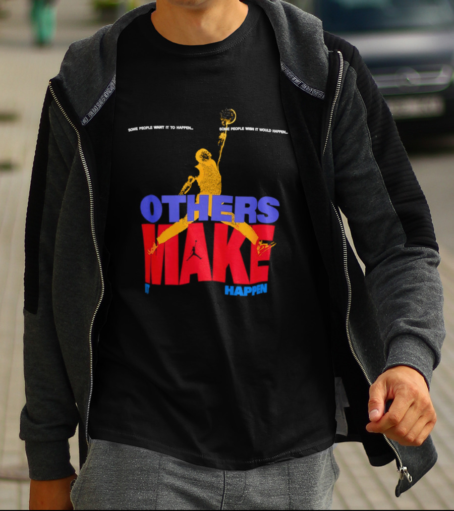 Others Make It Happen Some People Wait It To Happen Basketball Player Action T-Shirt