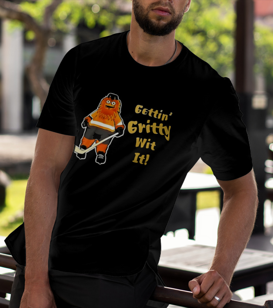 Gritty Philadelphia Flyers Gettin Gritty Wit It Hockey T-Shirt