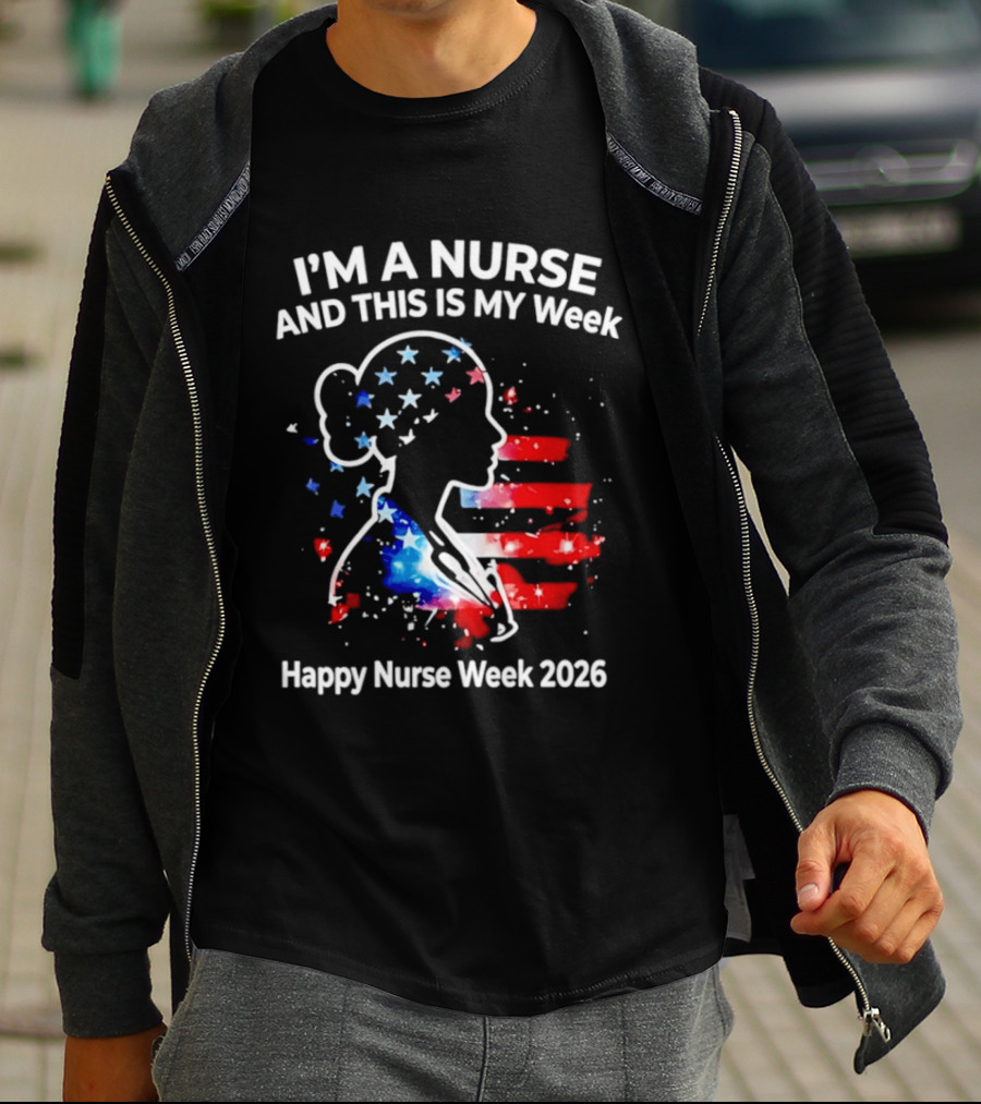 I'm A Nurse And This Is My Week Happy Nurse Week 2026 USA Flag T-Shirt