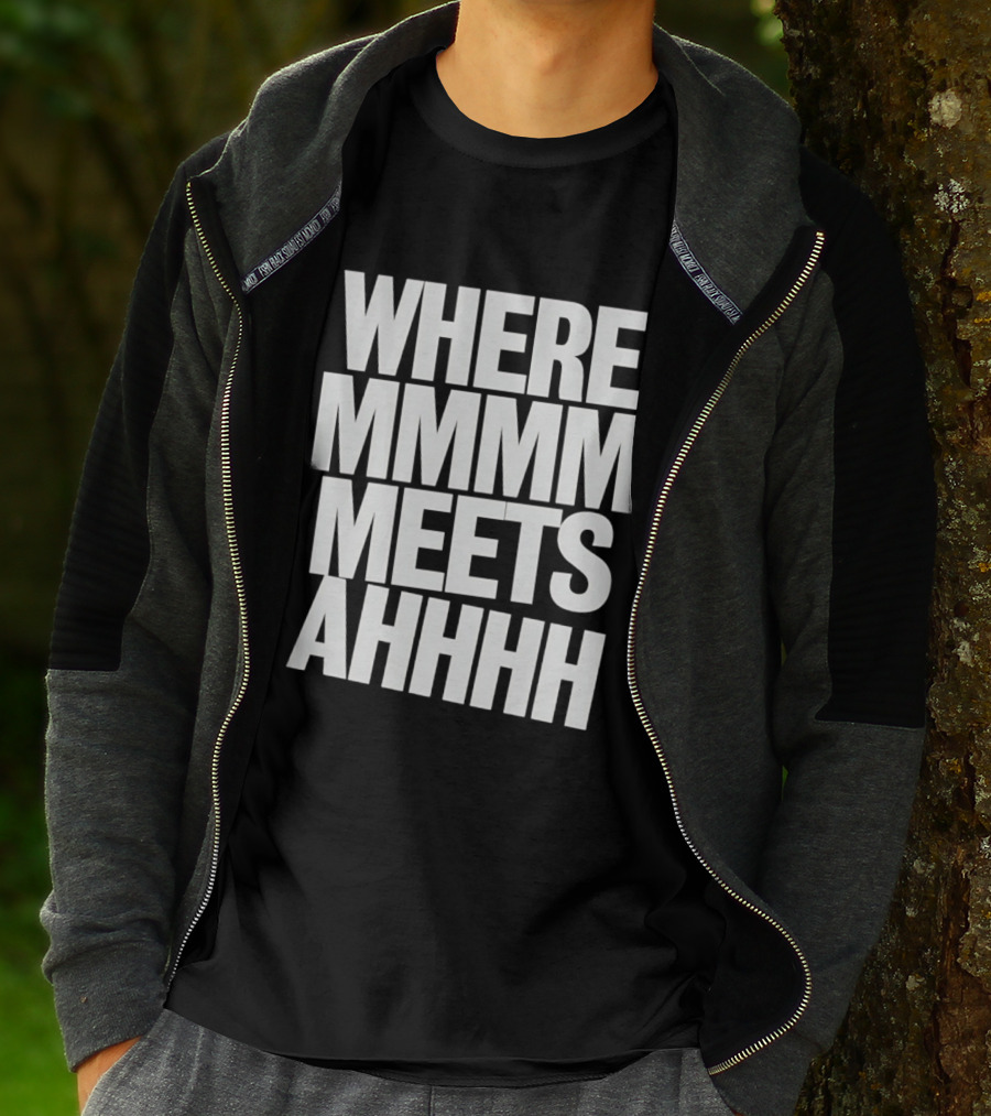 Where Mmmm Meets Ahhhh Humor T-Shirt