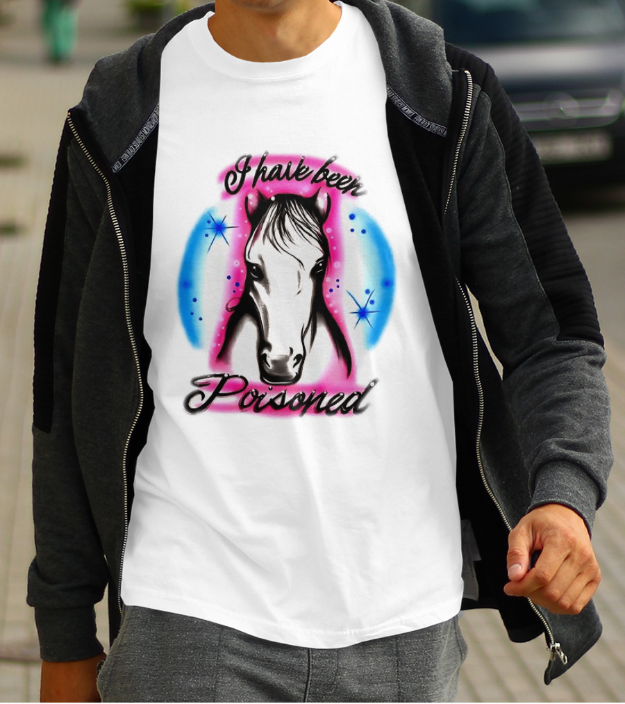 Horse I Have Been Poisoned Funny Meme Text With Colorful T-Shirt