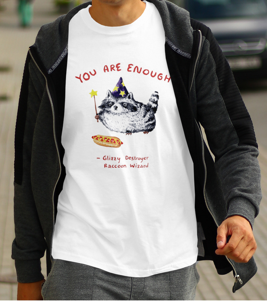 You Are Enough Raccoon Wizard Glizzy Destroyer Magic T-Shirt