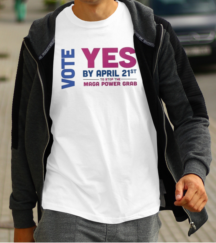 Virginia Redistricting Vote Yes By April 21st Maga Power Grab 2026 Election T-Shirt