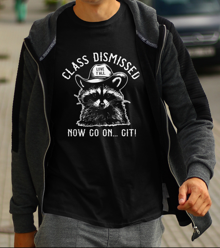 Class Dismissed Now Go On Git Raccoon Cowboy T-Shirt