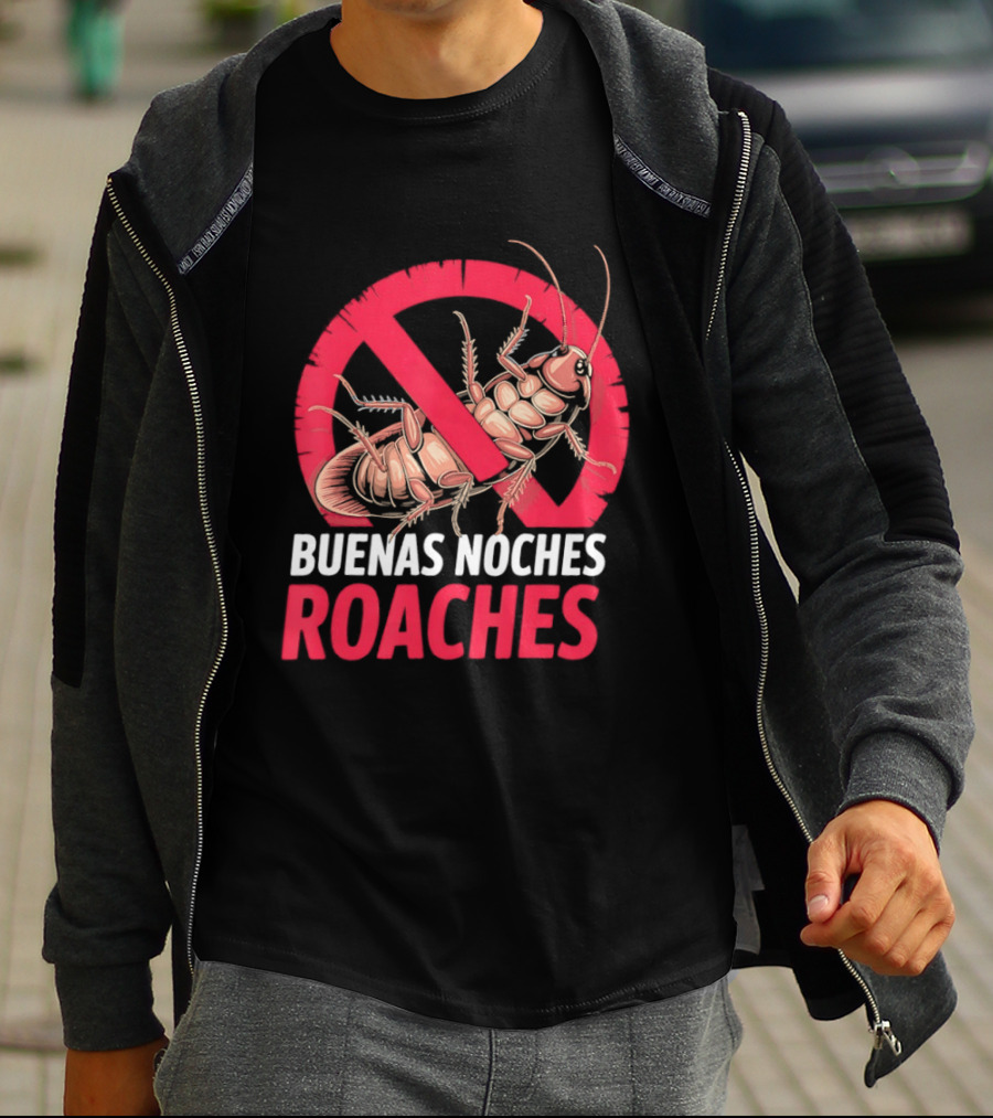 Buenas Noches Roaches Anti Bug Humor Bilingual Pest Control T-Shirt
