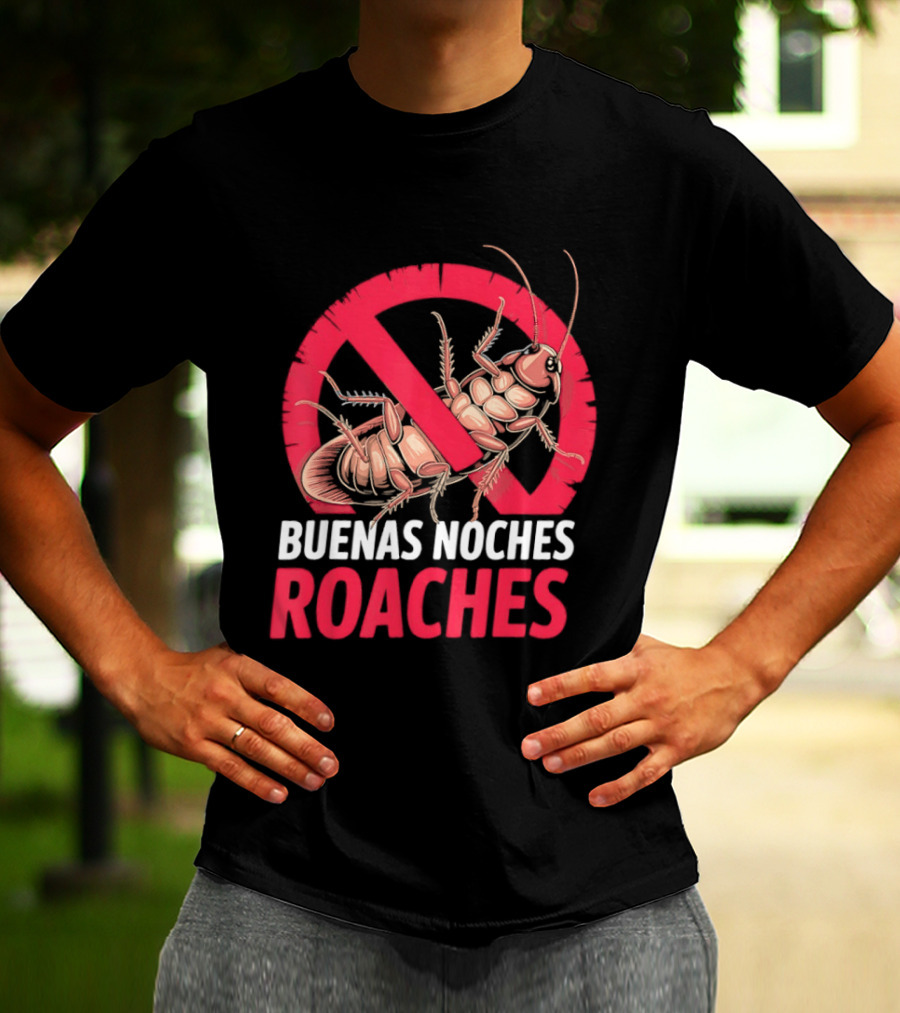 Buenas Noches Roaches Anti Bug Humor Bilingual Pest Control T-Shirt