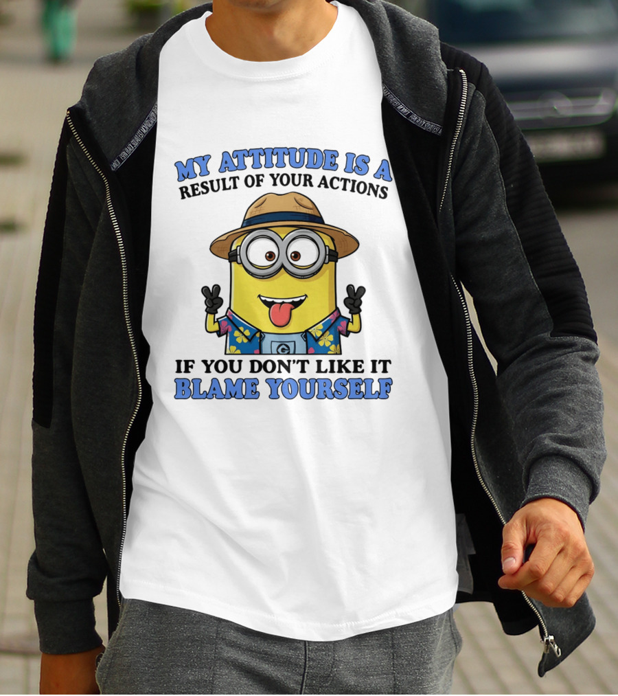 Minions My Attitude Is A Result Of Your Actions If You Don't Like It Blame Yourself Hawaiian T-Shirt