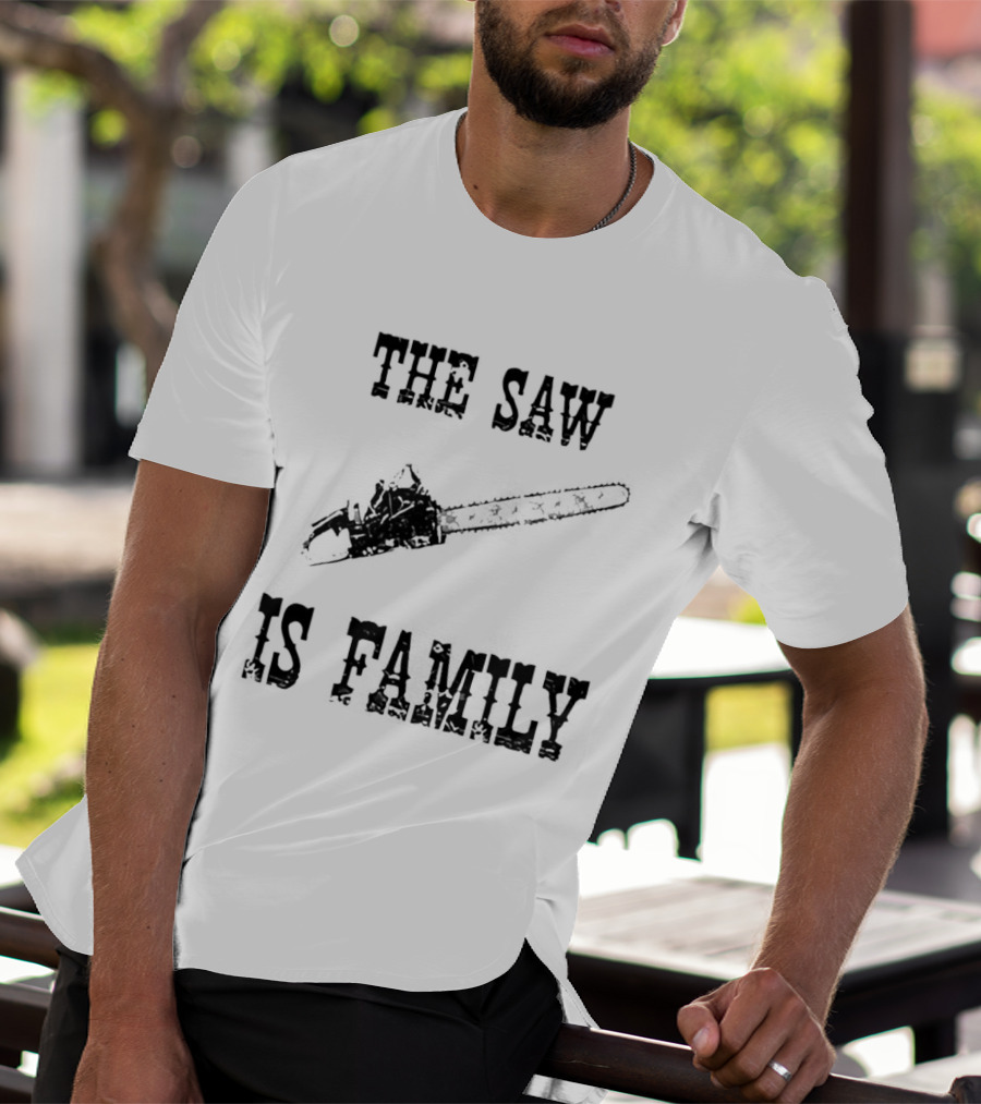 The Saw Is Family Chainsaw Horror Iconic Phrase T-Shirt