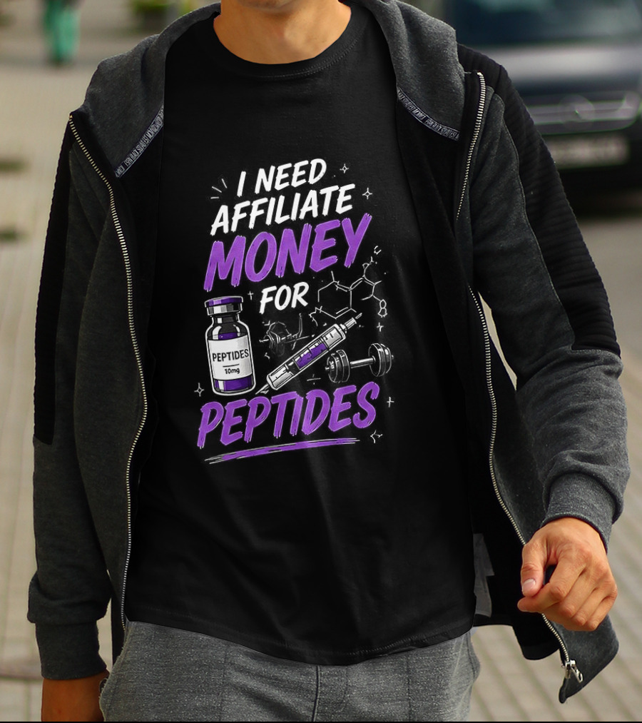 I Need Affiliate Money For Peptides Vial And Molecule Structure T-Shirt