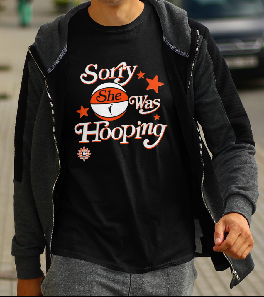 Connecticut Sun Sorry She Was Hooping WNBA Team Spirit T-Shirt