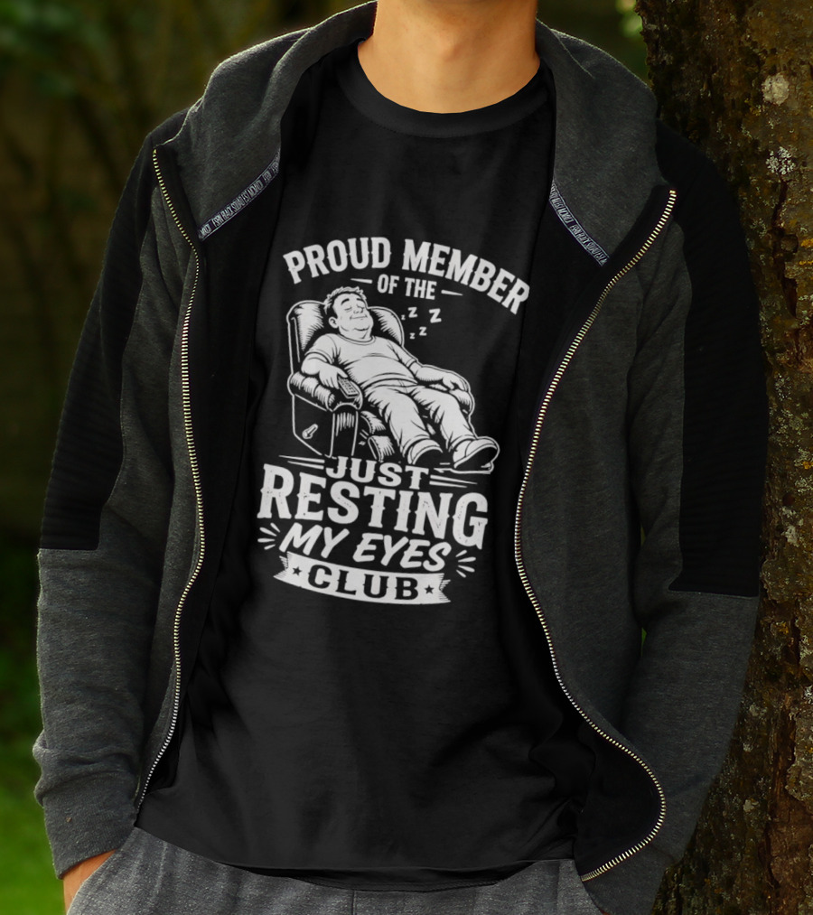 Proud Member Of The Just Resting My Eyes Club Dad Recliner Chair Sleeping T-Shirt