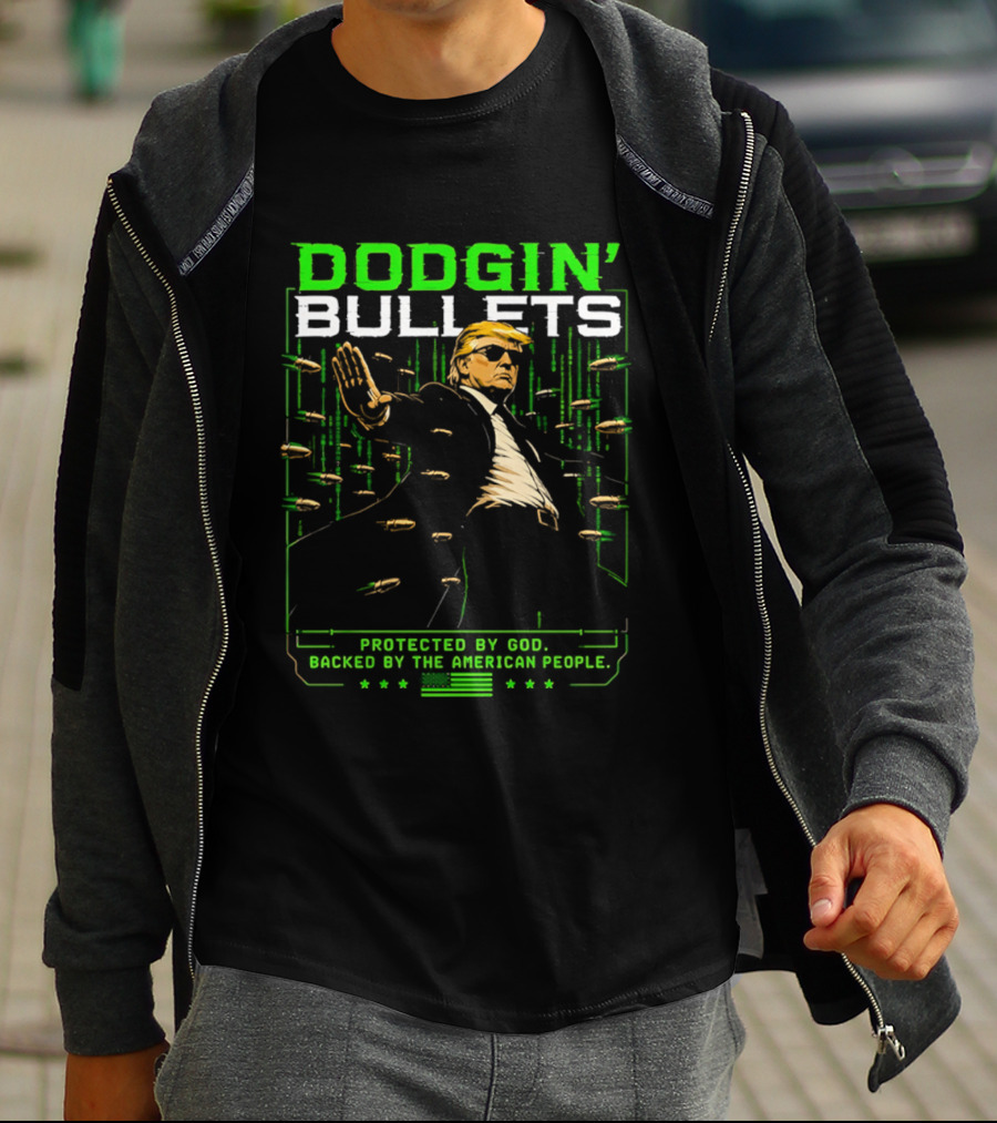 Dodgin' Bullets Protected By God Backed By The American People T-Shirt