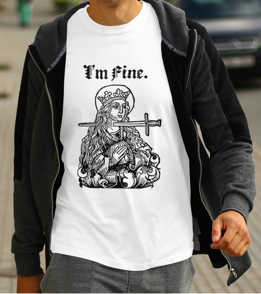 Medieval Lady With Sword Through Head I'm Fine Sarcastic T-Shirt
