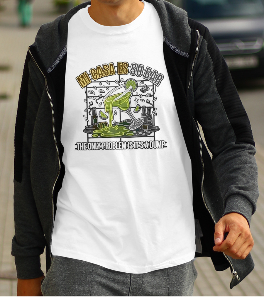 Mi Casa Es Su Bar The Only Problem Is It's A Dump Cinco De Drinko Party T-Shirt