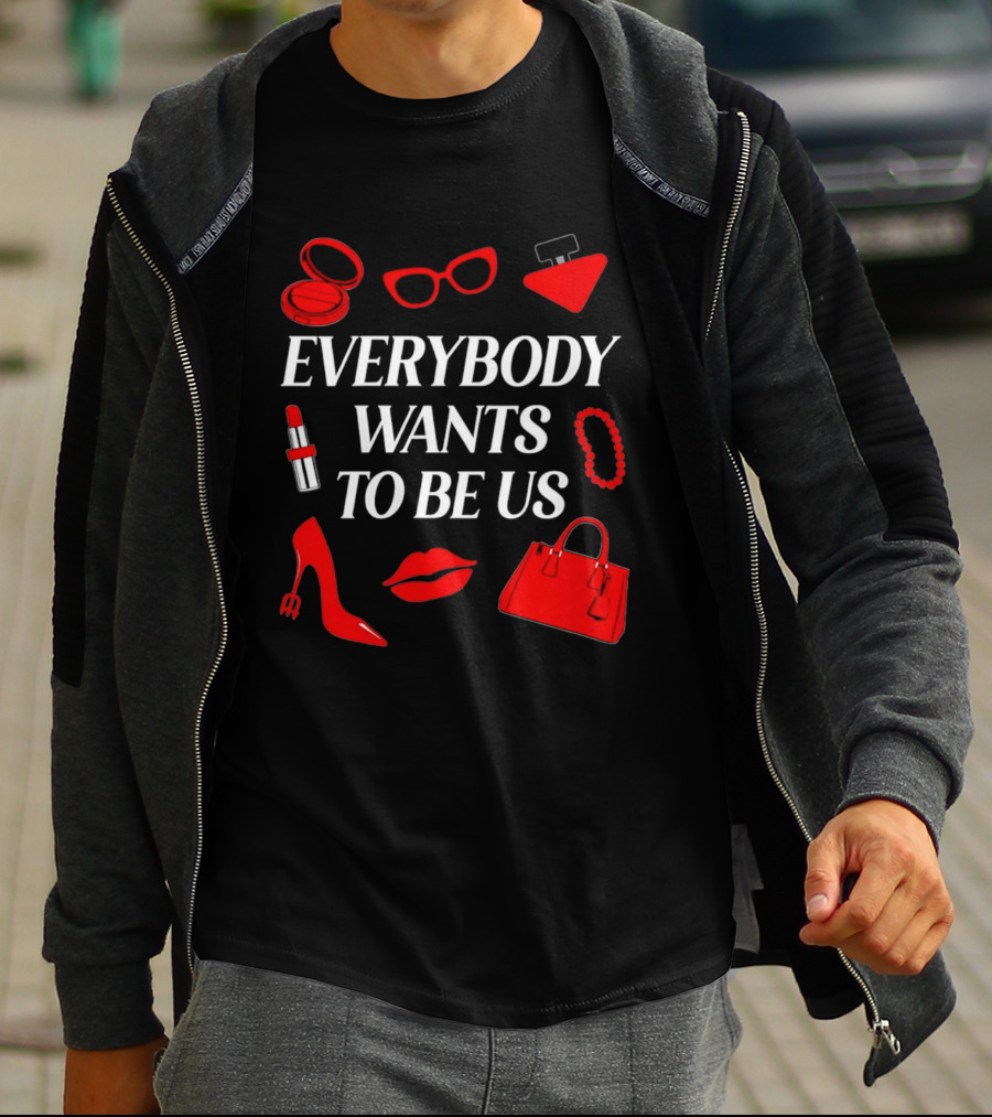 Women's Everybody Wants To Be Us With Red Accessories And Makeup T-Shirt