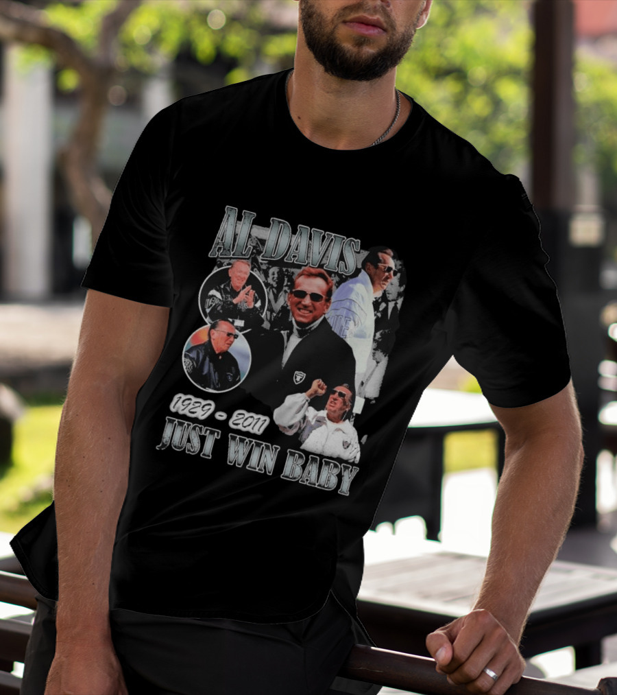 Al Davis 1929 2011 Just Win Baby NFL Raiders Legend T-Shirt