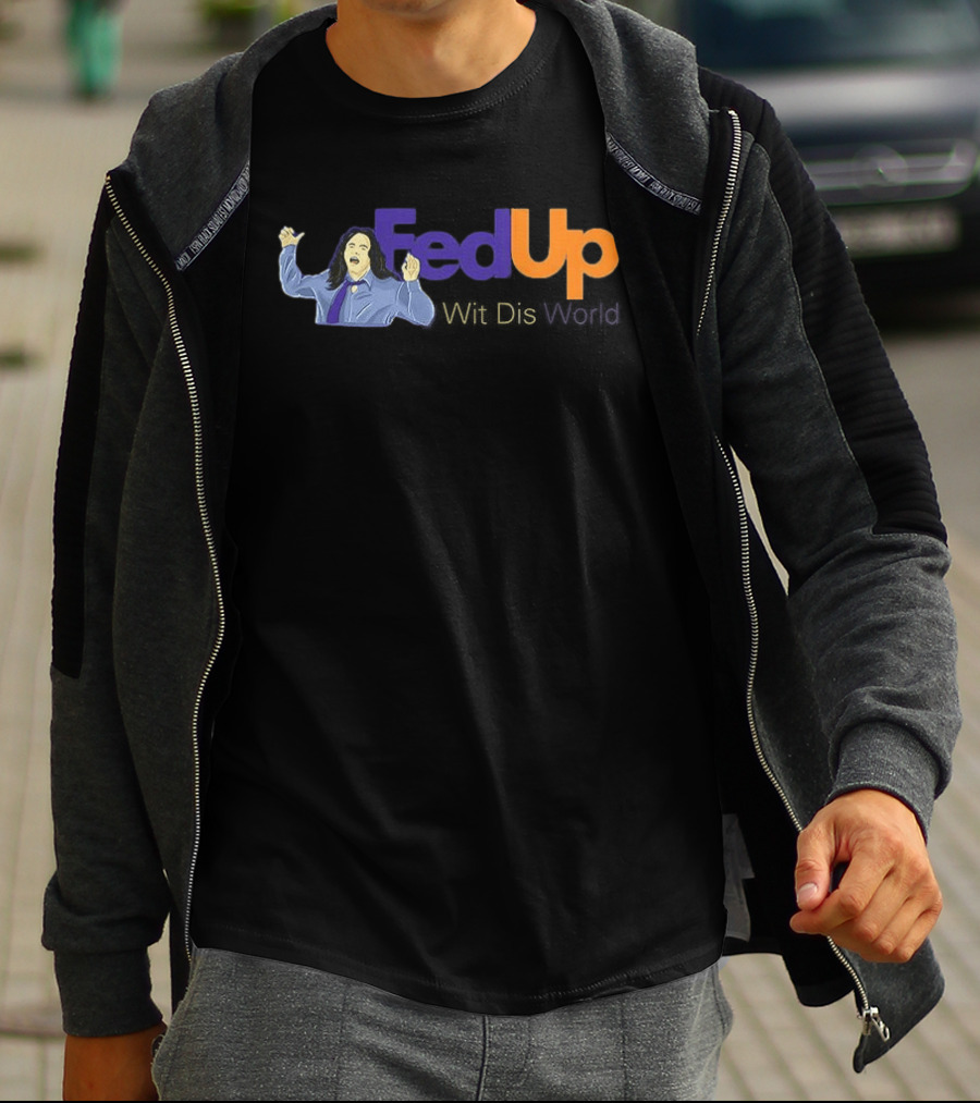 Fed Up Wit Dis World Tommy Wiseau Inspired Image T-Shirt
