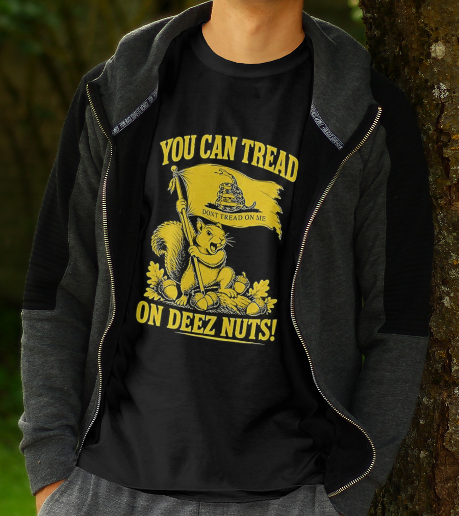 You Can Tread On Deez Nuts Squirrel Don't Tread On Me Flag T-Shirt