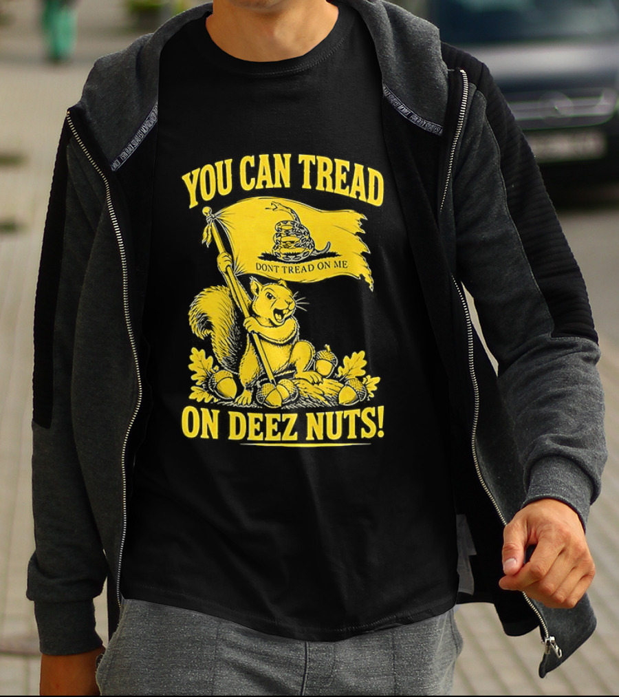 You Can Tread On Deez Nuts Squirrel Don't Tread On Me Flag T-Shirt