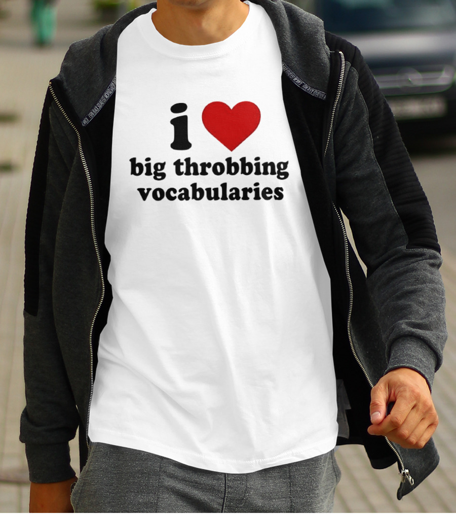 I Love Big Throbbing Vocabularies Red Heart Bold Text Black Font T-Shirt