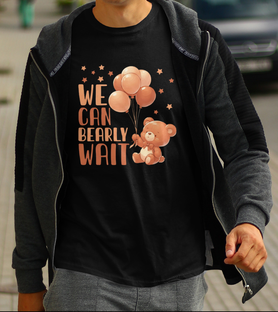 We Can Bearly Wait Teddy Bear With Balloons Baby Shower Pregnancy T-Shirt