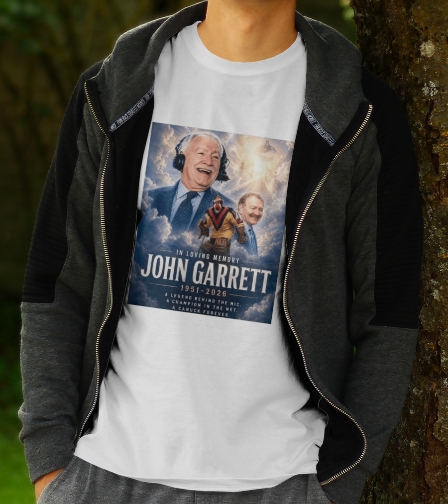 In Loving Memory John Garrett 1951 2026 A Champion In The Net Canuck Forever T-Shirt