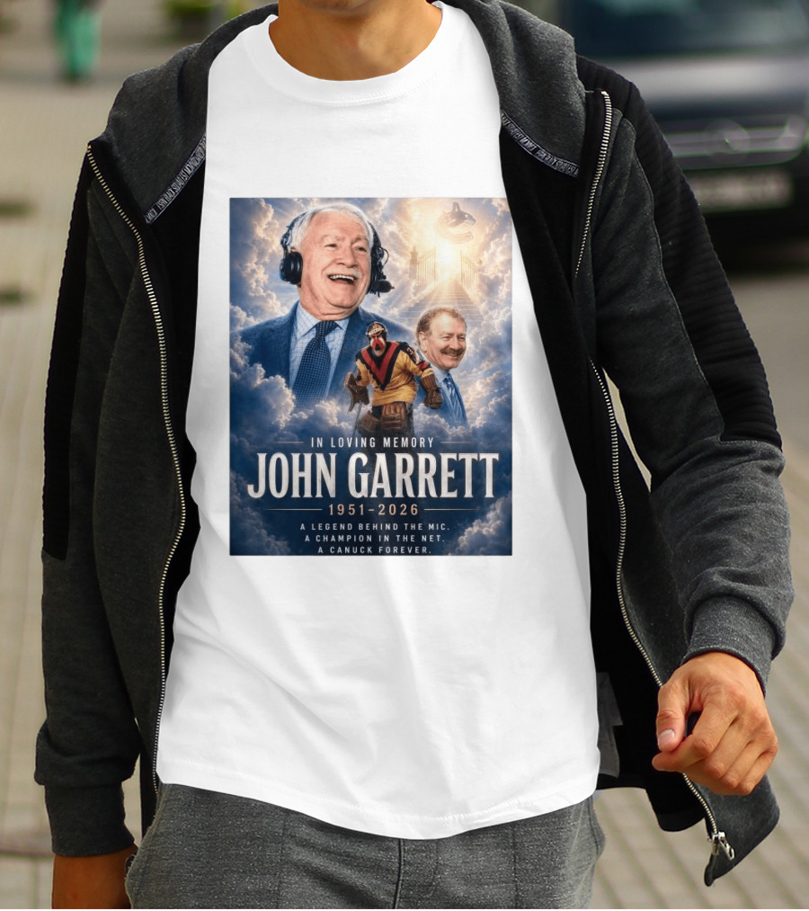 In Loving Memory John Garrett 1951 2026 A Champion In The Net Canuck Forever T-Shirt