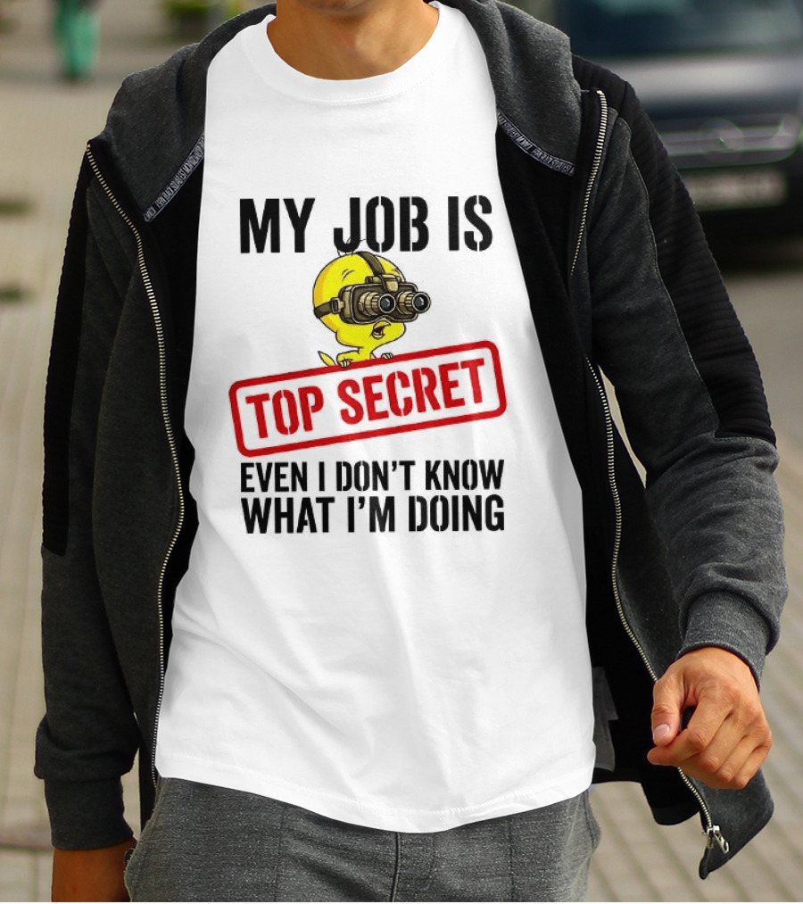 Tweety My Job Is Top Secret Even I Don't Know What I'm Doing With Night Vision Goggles T-Shirt