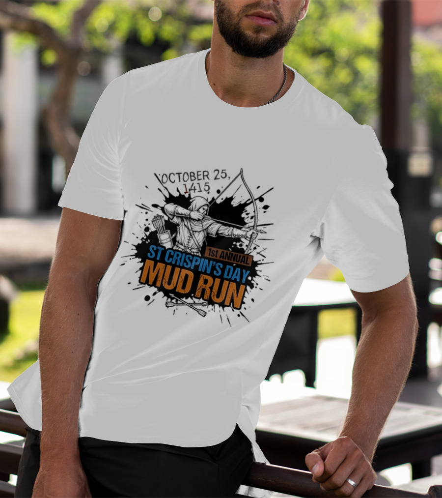 October 25 1415 1st Annual St Crispin's Day Mud Run Agincourt T-Shirt