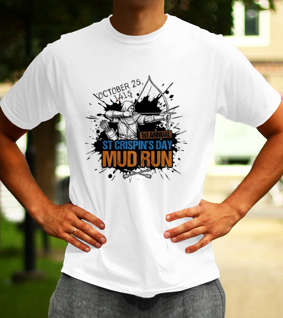 October 25 1415 1st Annual St Crispin's Day Mud Run Agincourt T-Shirt