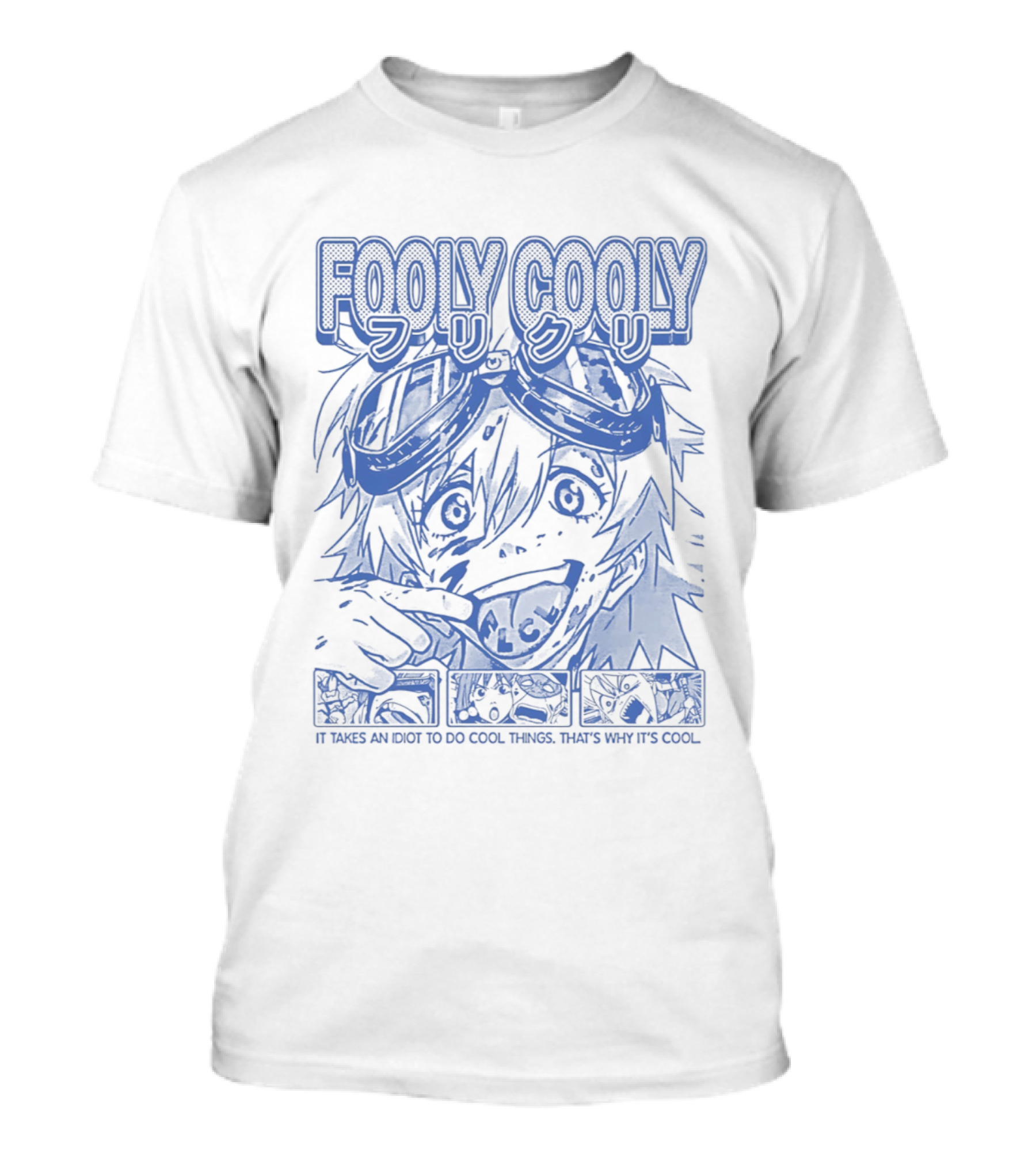 Fooly Cooly It Takes An Idiot To Do Cool Things That's Why It's T-Shirt