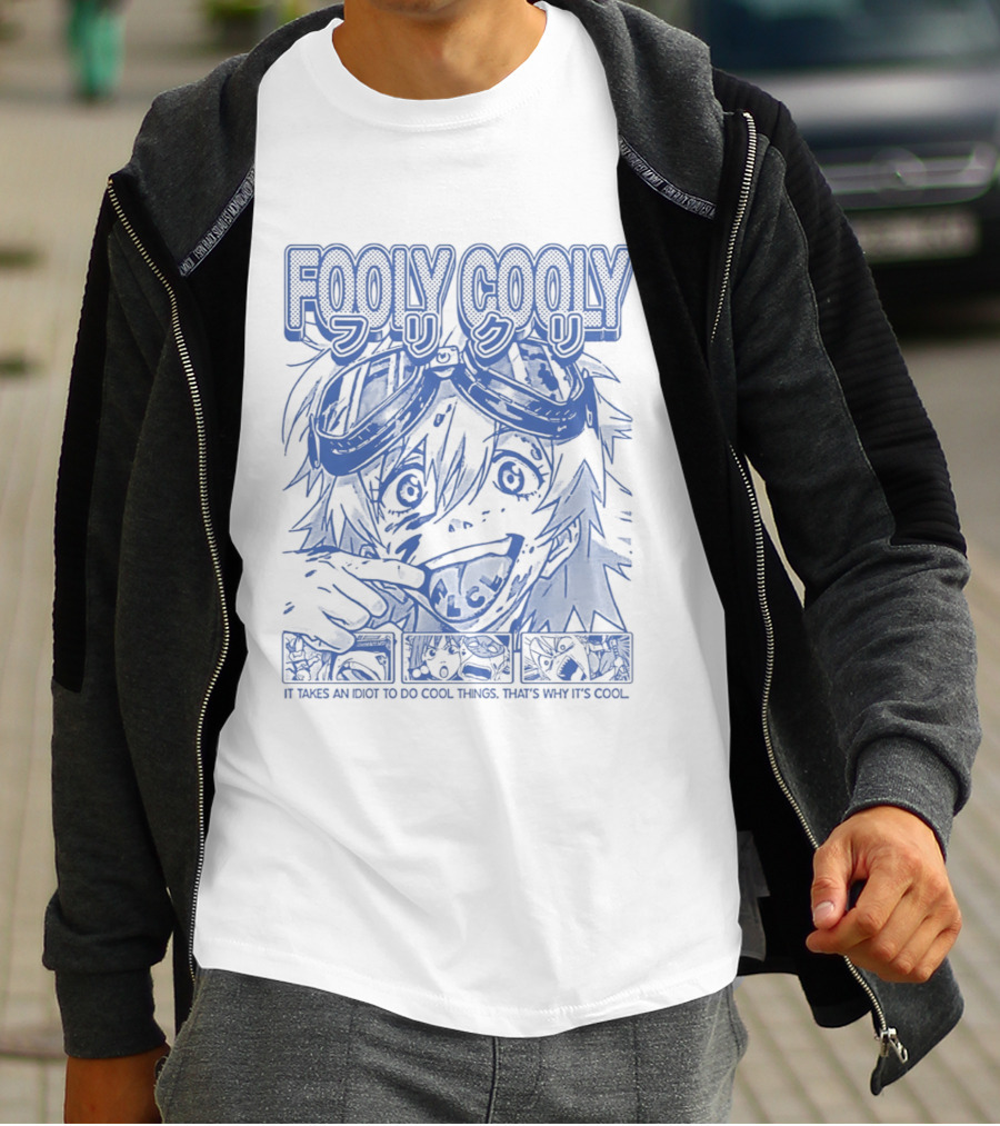 Fooly Cooly It Takes An Idiot To Do Cool Things That's Why It's T-Shirt