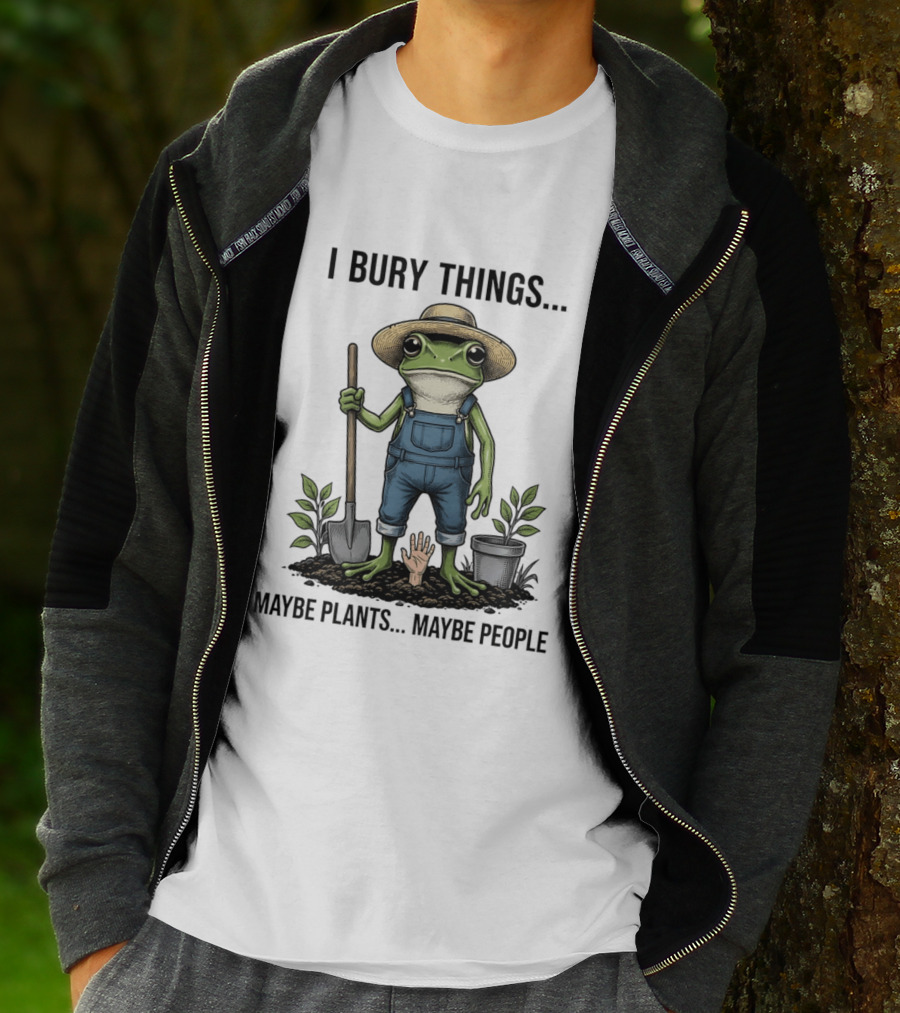 Frog Farmer I Bury Things Maybe Plants Maybe People Gardening Humor T-Shirt