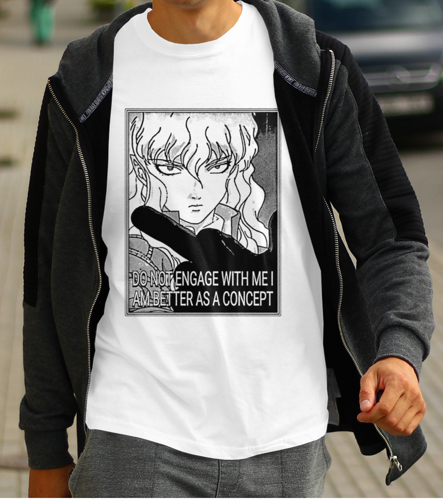 Griffith Do Not Engage With Me I Am Better As A Concept Anime T-Shirt