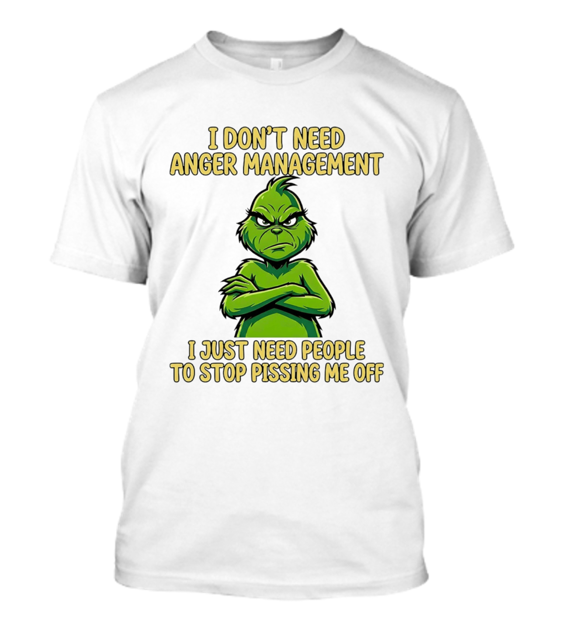 Grinch I Don't Need Anger Management I Just Need People To Stop Pissing Me Off T-Shirt