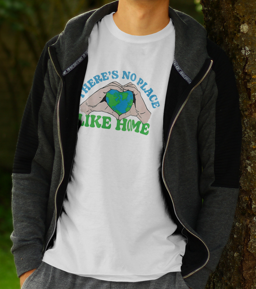 There's No Place Like Home Heart Earth Day Hands T-Shirt