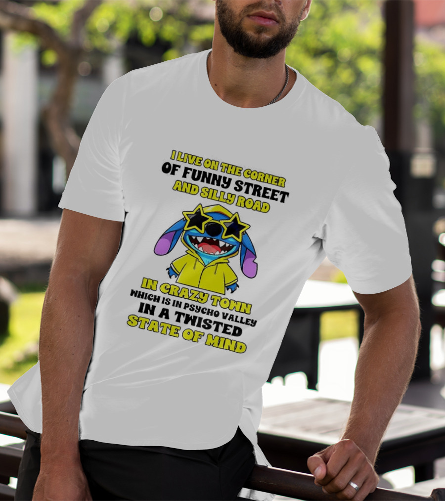 I Live On The Corner Of Funny Street And Silly Road In Crazy Town Twisted State Of Mind T-Shirt