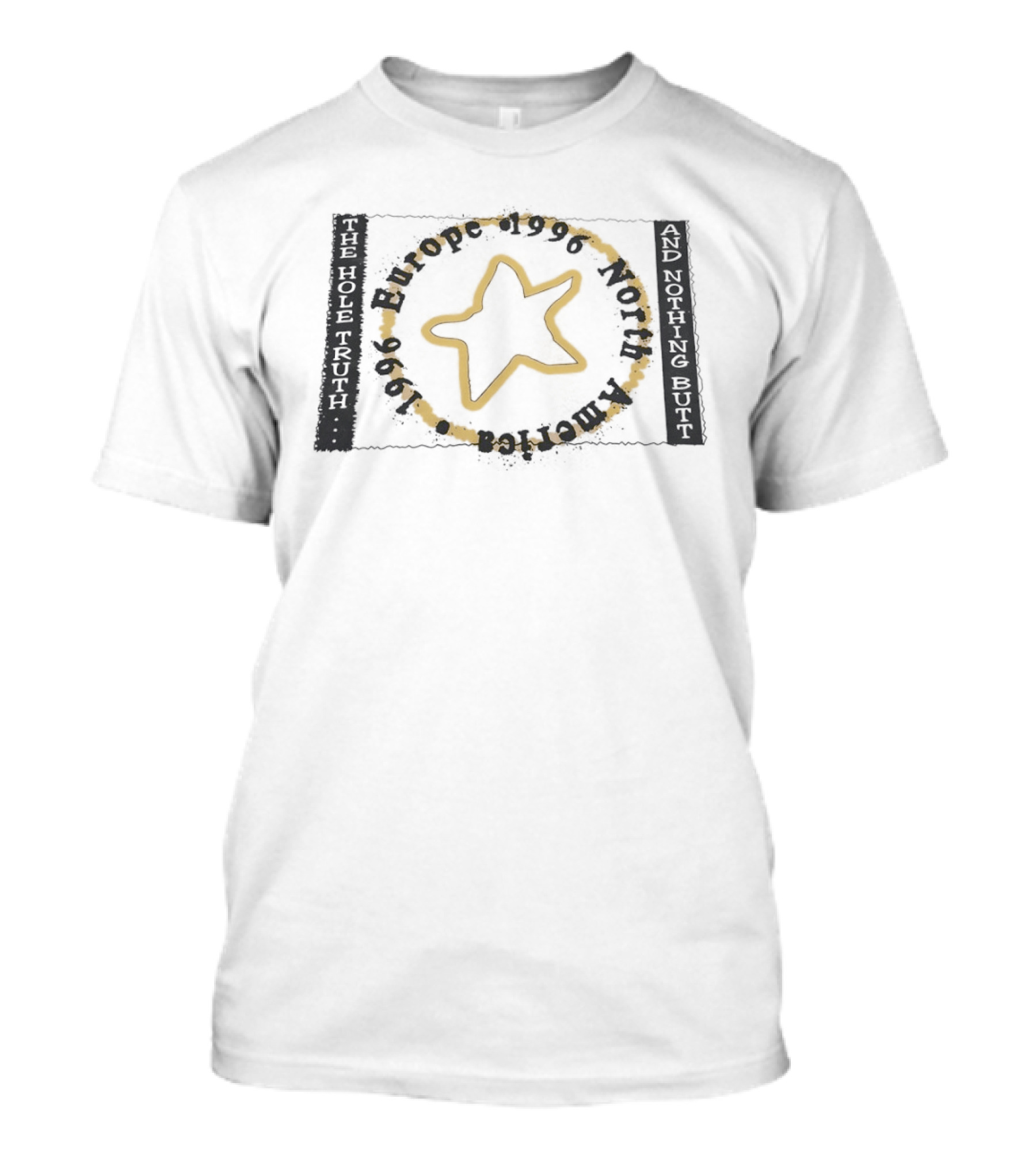 The Hole Truth And Nothing Butt Star Europe North America 1996 T-Shirt