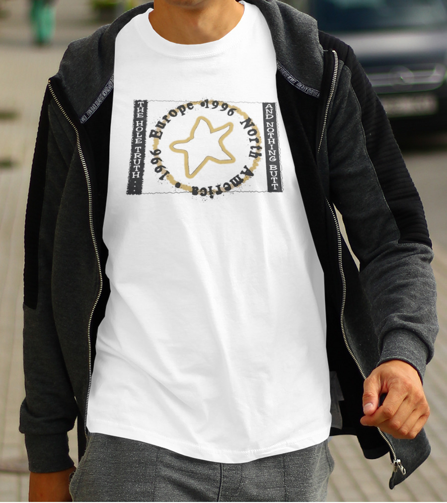 The Hole Truth And Nothing Butt Star Europe North America 1996 T-Shirt