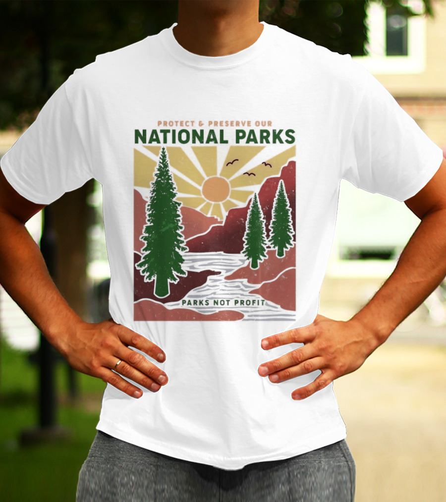 Protect And Preserve Our National Parks Nature Conservation Forest Mountains Sun Rivers Wildlife T-Shirt