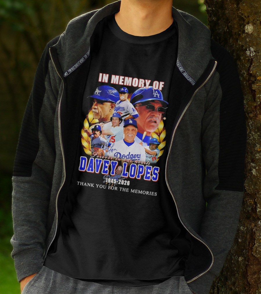 In Memory Of Davey Lopes Los Angeles Dodgers Forever In Our Hearts 1945 2026 Thank You For The Memories T-Shirt