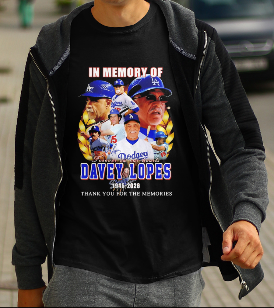 In Memory Of Davey Lopes Los Angeles Dodgers Forever In Our Hearts 1945 2026 Thank You For The Memories T-Shirt