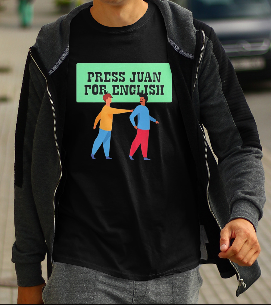 Press Juan For English Funny Pun Two People Interaction T-Shirt