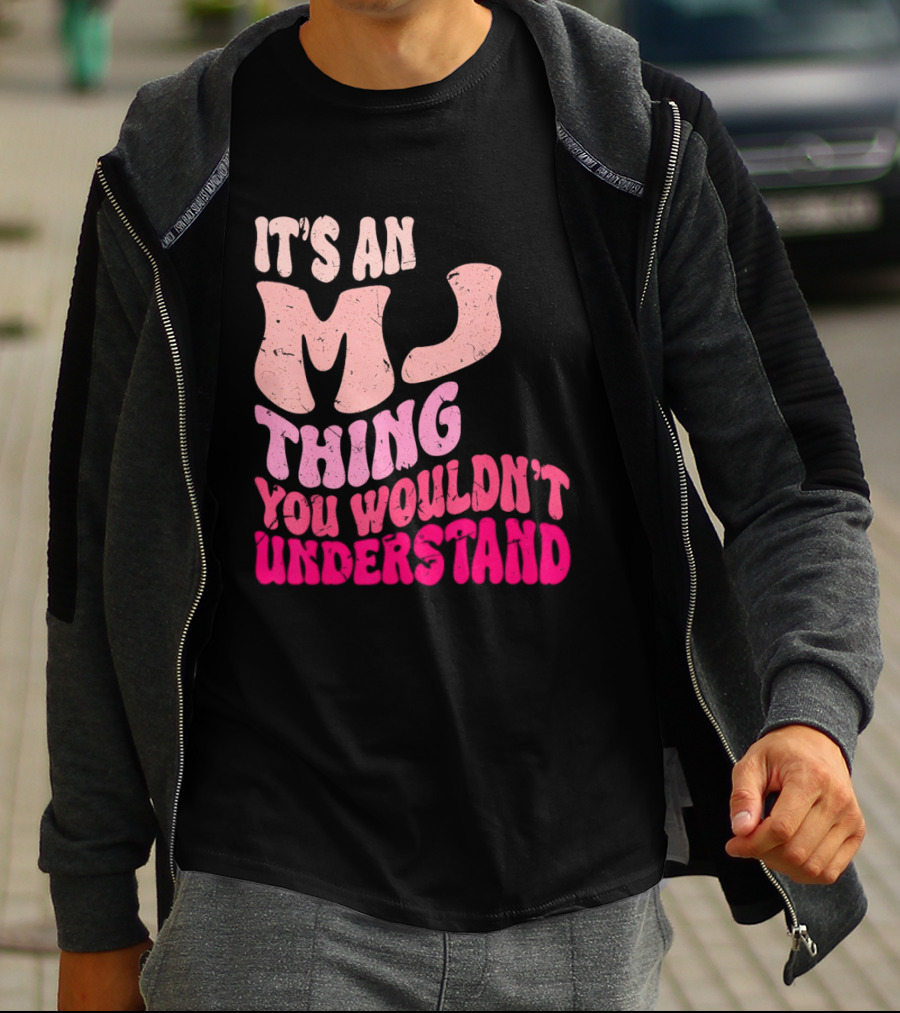 It's An MJ Thing You Wouldn't Understand Groovy Girls T-Shirt