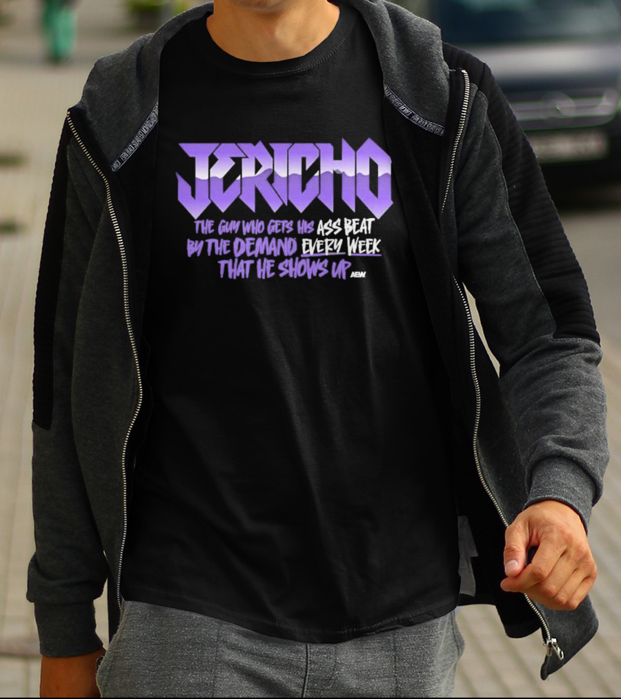 Jericho The Guy Who Gets His Ass Beat By The Demand Every Week That He Shows Up T-Shirt